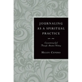 Journaling as a Spiritual Practice: Encountering God Through Attentive Writing - Paperback