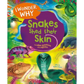 I Wonder Why Snakes Shed Their Skin: And Other Questions about Reptiles - Hardcover