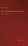 Memoirs of Extraordinary Popular Delusions: Vol. 2 - in large print - Hardcover