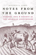 Notes from the Ground: Science, Soil, & Society in the American Countryside - Paperback