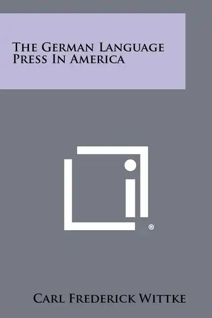 The German Language Press In America - Paperback