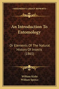 An Introduction To Entomology: Or Elements Of The Natural History Of Insects (1865) - Paperback