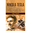 Nikola Tesla: The Great Truth About Gravity (The Life of a Genius and the Impact of His Work & a Scientific Biography) - Paperback