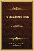 The Philadelphia Negro: A Social Study - Paperback