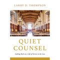 Quiet Counsel: Looking Back on a Life of Service to the Law - Hardcover
