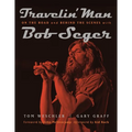 Travelin' Man: On the Road and Behind the Scenes with Bob Seger - Paperback