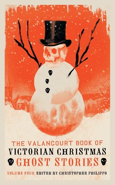 The Valancourt Book of Victorian Christmas Ghost Stories, Volume 4 - Paperback