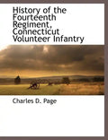 History of the Fourteenth Regiment, Connecticut Volunteer Infantry - Paperback
