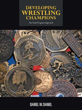 Developing Wrestling Champions: The Total Program Approach - Paperback
