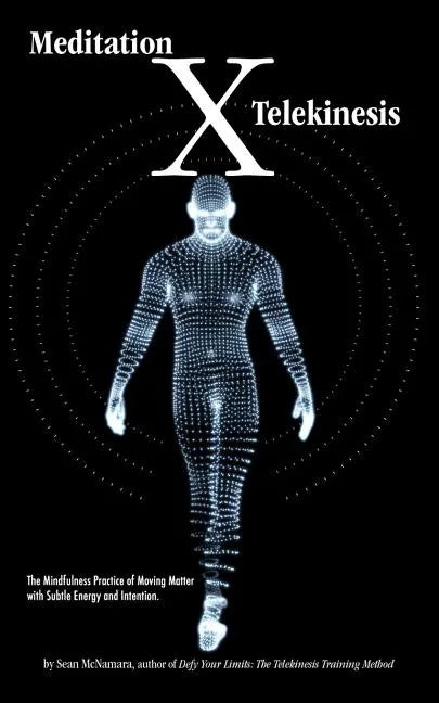 Meditation X: Telekinesis: The Mindfulness Practice of Moving Matter with Subtle Energy and Intention - Paperback