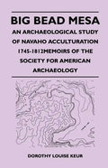 Big Bead Mesa - An Archaeological Study of Navaho Acculturation 1745-1812memoirs of the Society for American Archaeology - Paperback