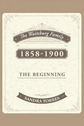 The Waitsburg Family: 1858 - 1900 the Beginning - Paperback