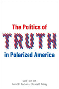 The Politics of Truth in Polarized America - Hardcover