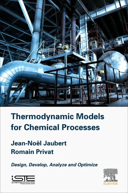 Thermodynamic Models for Chemical Engineering: Design, Develop, Analyse and Optimize - Hardcover