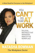 You Can't Do That at Work: 100 Legal Mistakes That Managers Make In The Workplace - Paperback