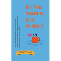 Do You Want to Get Coffee? - Paperback