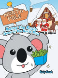 Kenny the Koala Goes to the North Pole - Hardcover