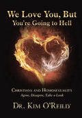 We Love You, But You're Going to Hell: Christians and Homosexuality Agree, Disagree, Take a Look - Paperback