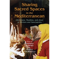 Sharing Sacred Spaces in the Mediterranean: Christians, Muslims, and Jews at Shrines and Sanctuaries - Paperback