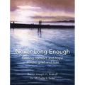 Never Long Enough, Premium Hardcover Edition: Finding comfort and hope amidst grief and loss - Hardcover