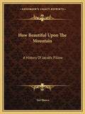 How Beautiful Upon The Mountain: A History Of Jacob's Pillow - Paperback