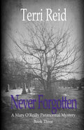 Never Forgotten: A Mary O'Reilly Paranormal Mystery - Book Three - Paperback