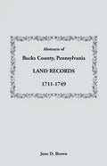 Abstracts of Bucks County, Pennsylvania, Land Records, 1711-1749 - Paperback