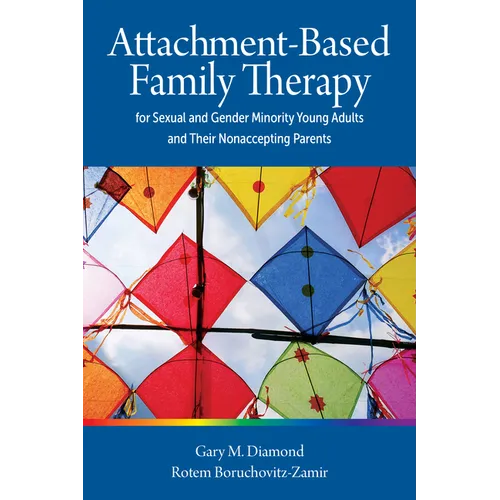 Attachment-Based Family Therapy for Sexual and Gender Minority Young Adults and Their Nonaccepting Parents - Paperback