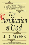 The Re-Justification of God: An Exegetical and Theological Study of Romans 9:10-24 - Paperback