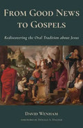 From Good News to Gospels: What Did the First Christians Say about Jesus? - Paperback