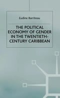 The Political Economy of Gender in the Twentieth-Century Caribbean - Hardcover