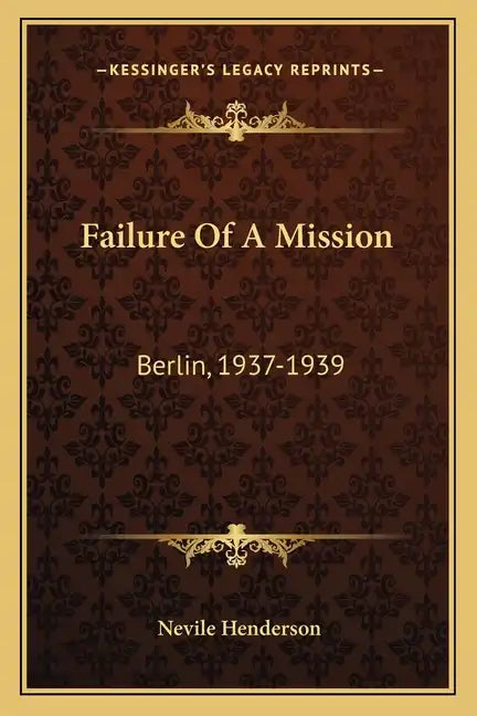 Failure Of A Mission: Berlin, 1937-1939 - Paperback