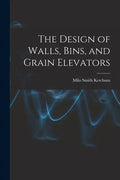 The Design of Walls, Bins, and Grain Elevators - Paperback