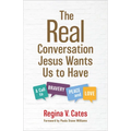 The Real Conversation Jesus Wants Us to Have: A Call to Bravery, Peace, and Love - Hardcover