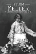 Helen Keller: A Life From Beginning to End - Paperback