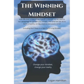 The Winning Mindset - How Mindset is everything, how its potential can be used to our advantage for growth and success, and what we as humans can do t - Paperback