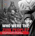 Who Were the Zuni People? Native American Tribes Books Grade 3 Children's Geography & Cultures Books - Hardcover