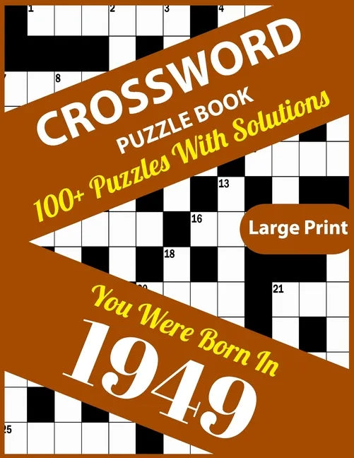 Crossword Puzzle Book: You Were Born In 1949: 100+ Large Print Crossword Puzzle Book For Who Were Born In 1949 To Enjoy Leisure Time With Cre - Paperback