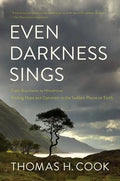 Even Darkness Sings: From Auschwitz to Hiroshima: Finding Hope in the Saddest Places on Earth - Paperback