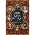 The Eight King Henrys of England - Hardcover
