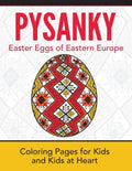 Pysanky / Easter Eggs of Eastern Europe: Coloring Pages for Kids and Kids at Heart - Paperback