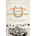 Folklife and Superstition: The Luck, Lore and Worldviews of Prairie Homesteaders - Paperback