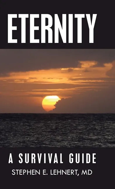 Eternity: A Survival Guide - Hardcover