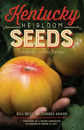 Kentucky Heirloom Seeds: Growing, Eating, Saving - Paperback