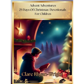 Advent Adventures: 25 Days Of Christmas Devotionals For Children - Hardcover