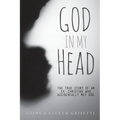 God In My Head: The true story of an ex-Christian who accidentally met God. - Paperback
