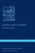 Scents and Flavors: A Syrian Cookbook - Hardcover