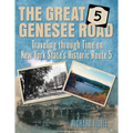 The Great Genesee Road: Traveling Through Time on New York State's Historic Route 5 - Paperback