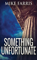 Something Unfortunate - Hardcover
