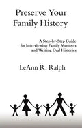 Preserve Your Family History: A Step-By-Step Guide for Interviewing Family Members and Writing Oral Histories - Paperback